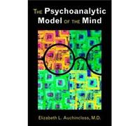 The Psychoanalytic Model of the Mind by Auchincloss & Elizabeth L. & MD The New York HospitalCornell Medical Center Inconnu (Auteur)