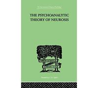 The Psychoanalytic Theory Of Neurosis