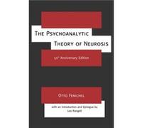 The Psychoanalytic Theory of Neurosis by Otto Fenichel Fenichel Otto, Fenichel, Otto (Auteur)