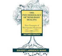 The Psychobiology of Mind-Body Healing: New Concepts of Therapeutic Hypnosis