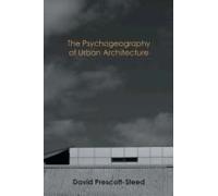 The Psychogeography Of Urban Architecture