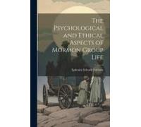 The Psychological And Ethical Aspects Of Mormon Group Life