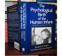 The Psychological Birth Of The Human Infant: Symbiosis And Individuation