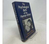 The Psychological Birth Of The Human Infant: Symbiosis And Individuation