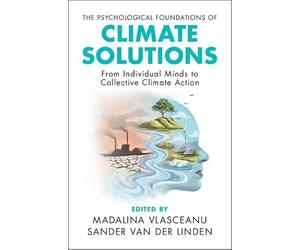 The Psychological Foundations of Climate Solutions: From Individual Minds to Collective Climate Action
