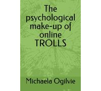 The psychological make-up of online TROLLS