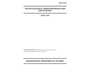 The Psychological Operations Branch and Unit Activities ATP 3-53: April 2026 Edition