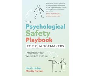 The Psychological Safety Playbook for Changemakers: Transform Your Workplace Culture