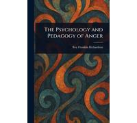 The Psychology and Pedagogy of Anger