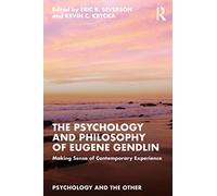 The Psychology And Philosophy Of Eugene Gendlin