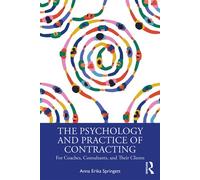 The Psychology and Practice of Contracting For Coaches, Consultants, and Their Clients - Anna Erika Springett - Routledge - ebook (ePub) - Livre