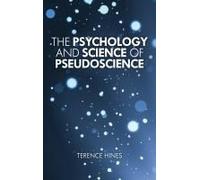 The Psychology And Science Of Pseudoscience