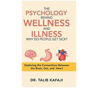 The Psychology Behind Wellness And Illness Why Do People Get Sick?