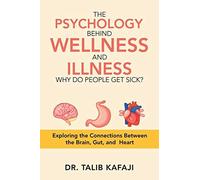The Psychology Behind Wellness And Illness Why Do People Get Sick?