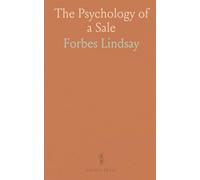 The Psychology of a Sale: Practical Application of Psychological Principles to the Processes of Selling Life Insurance