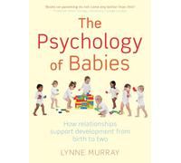 The Psychology of Babies: How relationships support development from birth to two