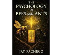 The Psychology of Bees and Ants