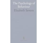 The Psychology of Behaviour: A Practical Study of Human Personality and Conduct With a Special Reference to Methods of Development
