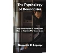 The Psychology of Boundaries: Why We Struggle to Say No and How to Reclaim Our Inner Space