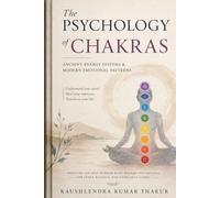 The Psychology of Chakras: Ancient Energy Systems & Modern Emotional Patterns