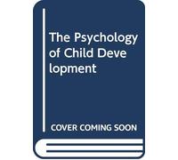The Psychology of Child Development