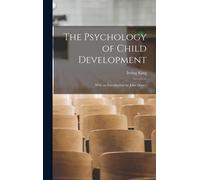The Psychology Of Child Development: With An Introduction By John Dewey