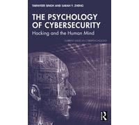 The Psychology of Cybersecurity Hacking and the Human Mind - Tarnveer Singh - Routledge - ebook (ePub) - Livre
