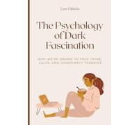The Psychology of Dark Fascination: Why We're Drawn to True Crime, Cults, and Conspiracy Theories