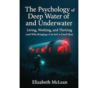 The Psychology of Deep Water and Underwater: Living, Working, and Thriving (and Why Bringing a Cat Isn’t a Good Idea)