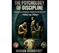 The Psychology of Discipline: Discipulus et Dominus - Student and Master of Self (You vs YOU)