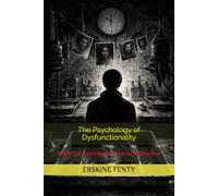 The Psychology of Dysfunctionality: Inside the Darkroom of Human Behaviour