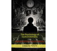 The Psychology of Dysfunctionality: Inside the Darkroom of Human Behaviour