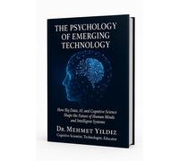 The Psychology of Emerging Technology - Dr Mehmet Yildiz - STEPS Publishing - ebook (ePub) - Livre