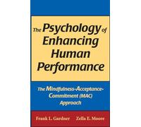 The Psychology of Enhancing Human Performance: The Mindfulness-Acceptance-Commitment (MAC) Approach