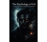 The Psychology of Evil