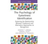 The Psychology of Eyewitness Identification: Exploring the Relationship Between Traditional and Alternative Approaches to Recognition