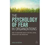 The Psychology Of Fear In Organizations