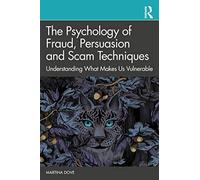 La psychologie de la fraude, de la persuasion et des techniques d'escroquerie – Routledge