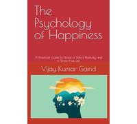 The Psychology of Happiness: A Practical Guide to Peace of Mind, Positivity and a Stress-Free Life