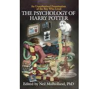 The Psychology of Harry Potter: An Unauthorized Examination Of The Boy Who Lived