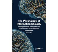 The Psychology of Information Security: Resolving conflicts between security compliance and human behaviour, second edition