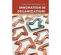 The Psychology Of Innovation In Organizations