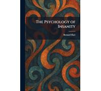 The Psychology of Insanity