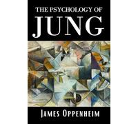 The Psychology of Jung: Understanding Jungian Psychoanalysis, Original Collectible 1925 Edition