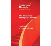 The Psychology of Language Teachers: Cognition, Affect, and Motivation