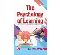 The Psychology of Learning : An Advanced Text in Educational Psychology