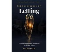 THE PSYCHOLOGY OF LETTING-GO: OVERCOMING EMOTIONAL ATTACHMENTS TO ALL THOSE CLUTTERING THINGS