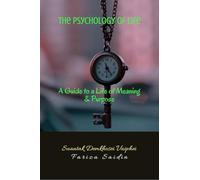 The Psychology of Life: A Guide to a Life of Meaning and Purpose