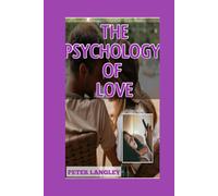THE PSYCHOLOGY OF LOVE: Picture-Filled Guide To "Understanding The Concept of Love And Marriage"