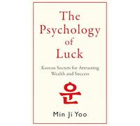 The Psychology of Luck: Korean Secrets for Attracting Wealth and Success